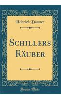 Schillers Räuber (Classic Reprint)