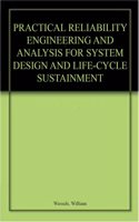 Practical Reliability Engineering and Analysis for System Design and Life-Cycle Sustainment Hardcover â€“ 26 April 2010