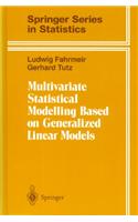 Multivariate Statistical Modelling Based on Generalized Linear Models