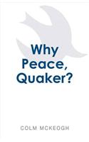 Why Peace, Quaker?