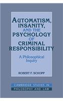 Automatism, Insanity, and the Psychology of Criminal Responsibility