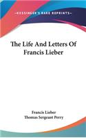The Life And Letters Of Francis Lieber: (English)