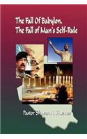 Fall of Babylon, The Fall of Man's Self Rule