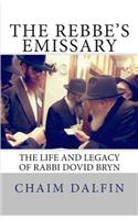 The Rebbe's Emissary: The Life and Legacy of Rabbi Dovid Bryn