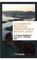 Course of Practical Instruction in Botany, Part I