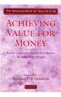 Achieving Value for Money (Management of Health Care)