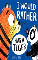 I Would Rather Hug A Tiger (HB)