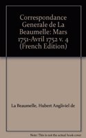 Correspondance générale de La Beaumelle: Mars 1751-Avril 1752 v. 4