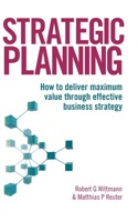 Strategic Planning: How to Deliver Maximum Value Through Effective Business Strategy
