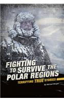 Fighting to Survive the Polar Regions: Terrifying True Stories