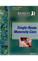 Awhonn's Single Room Maternity Care for the 21st Century: The Phillips and Fenwick Model