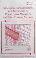 Numerical Implementation and Application of Constitutive Models in the Finite Element Method: Proceedings of the ASME International Mechanical Engineering Congress and Exposition, 1995, San Francisco, CA