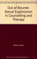 Out of Bounds: Sexual Exploitation in Counselling and Therapy