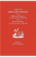 Index to Obituary Notices in the Richmond Enquirer from May 9, 1804, Through 1828, and the Richmond Whig from January, 1824, Through 1838