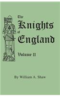The Knights of England. A Complete Record from the Earliest Time to the Present Day of the Knights of all the Orders of Chivalry in England, Scotland, and Ireland, and of Knights Bachelors. Volume II. (Includes Index to Volumes I & II)