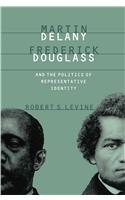 Martin Delany, Frederick Douglass, and the Politics of Representative Identity