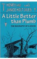 A Little Better than Plumb: The Biography of a House(English)