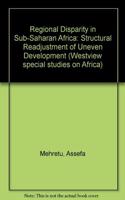 Regional Disparity in Sub-Saharan Africa: Structural Readjustment of Uneven Development