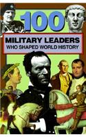 100 Military Leaders Who Shaped World History