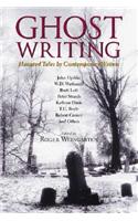 Ghost Writing: Haunted Tales by Contemporary Writers