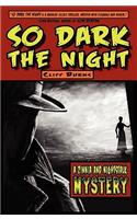 So Dark the Night