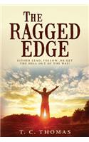 The Ragged Edge: Either lead, follow, or get the hell out of the way!