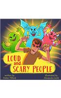 Loud and Scary People
