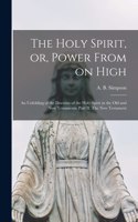 Holy Spirit, or, Power From on High [microform]