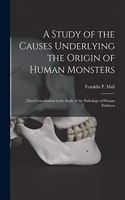 A Study of the Causes Underlying the Origin of Human Monsters