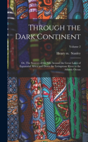 Through the Dark Continent: Or, The Sources of the Nile Around the Great Lakes of Equatorial Africa and Down the Livingstone River to the Atlantic Ocean; Volume 2