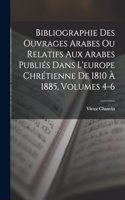 Bibliographie Des Ouvrages Arabes Ou Relatifs Aux Arabes Publiés Dans L'europe Chrétienne De 1810 À 1885, Volumes 4-6