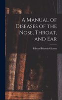 Manual of Diseases of the Nose, Throat, and Ear
