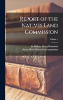 Report of the Natives Land Commission; Volume 1