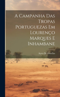 A Campanha Das Tropas Portuguezas Em Lourenço Marques E Inhambane