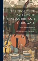 The Broadside Ballads Of Devonshire And Cornwall