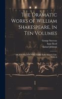 Dramatic Works of William Shakespeare, in Ten Volumes