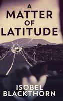 A Matter Of Latitude: Large Print Hardcover Edition