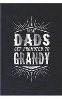 Great Dads Get Promoted To Grandy: Family life grandpa dad men father's day gift love marriage friendship parenting wedding divorce Memory dating Journal Blank Lined Note Book