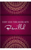 Every Good Thing Begins With Bismillah
