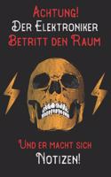 Achtung! Der Elektroniker betritt den Raum und er macht sich Notizen: DIN A5 Notizbuch / Notizheft /Journal blanko, unliniert und 120 Seiten. Perfektes Geburtstag Geschenk von Kollegen für Kollege für den passenden Ber