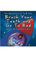 Brush Your Teeth And Go To Bed