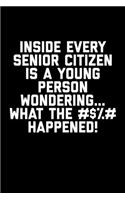 Inside Every Senior Citizen Is A Young Person: Funny 6 x 9 Inch Blank Lined Journal Notebook Diary 120 Pages