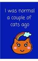 I Was Normal a Couple of Cats Ago