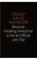 Group Sales Manager Because Freaking Awesome Is Not An Official Job Title