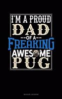 I Am a Proud Dad of a Freaking Awesome Pug: Mileage Log Book(1392 Mileage Log Book)