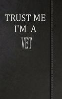 Trust Me I'm a Vet: Draw and Write Doodle Journal Notebook 120 Pages 6x9