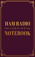Ham Radio Logging Notebook: Logbook for Ham Radio Operators; Amateur Ham Radio Station Log Book; Ham Radio Contact Keeper; Ham Radio Communication Contact Notebook; Callsign Si