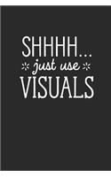 Shhh Just Use Visuals