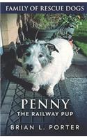 Penny The Railway Pup: (4 Family of Rescue Dogs)