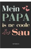 Mein Papa is ne coole Sau - Notizbuch: Notizbuch für Väter & Papas - Vatertagsgeschenk, Geschenk mit lustigem Spruch zum Vatertag für Deinen Vater / Papa und Ehemann - 110 Seiten weiße, l